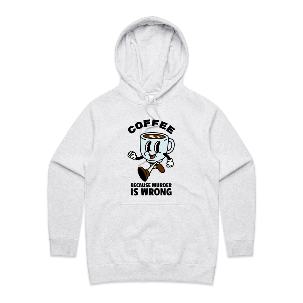Coffee, Because Murder Is Wrong - Womens Hoodie White Marle Womens Hoodie Coffee Printed In Australia