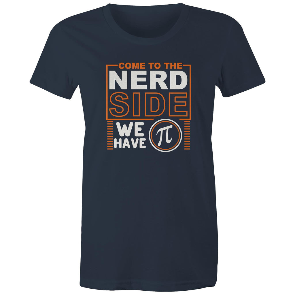 Come To The Nerd Side, We Have Pi - Womens T-shirt Navy Womens T-shirt Maths Printed In Australia Sci Fi
