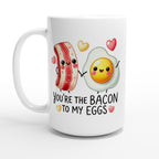 You're The Bacon To My Eggs, Valentine - White 15oz Ceramic Mug Default Title 15oz Mug Food Globally Fulfilled Love