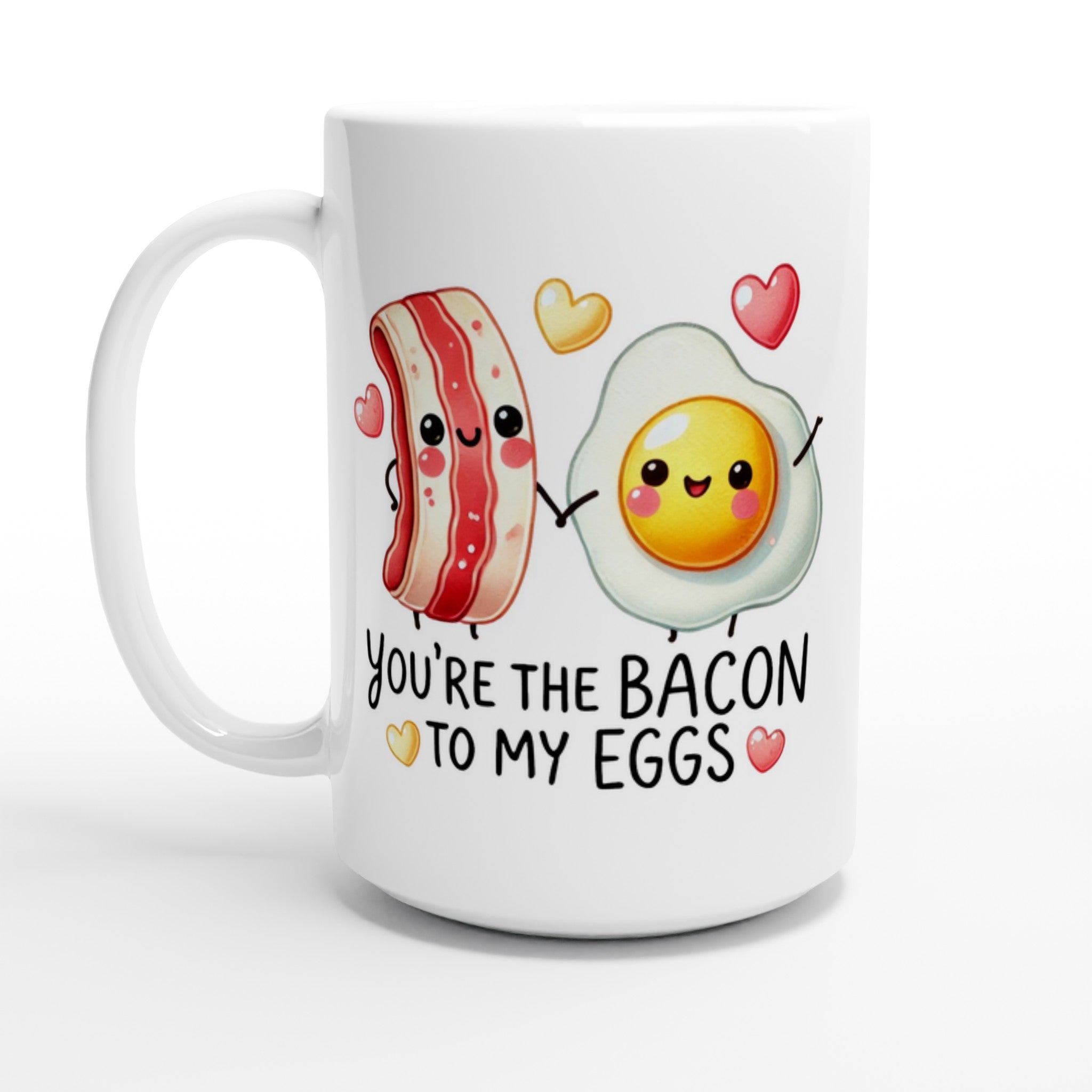 You're The Bacon To My Eggs, Valentine - White 15oz Ceramic Mug Default Title 15oz Mug Food Globally Fulfilled Love