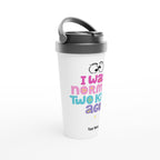 Personalised - I Was Normal Two Kids Ago, Mother's Day - White 15oz Stainless Steel Travel Mug Personalised Travel Mug Globally Fulfilled Mum