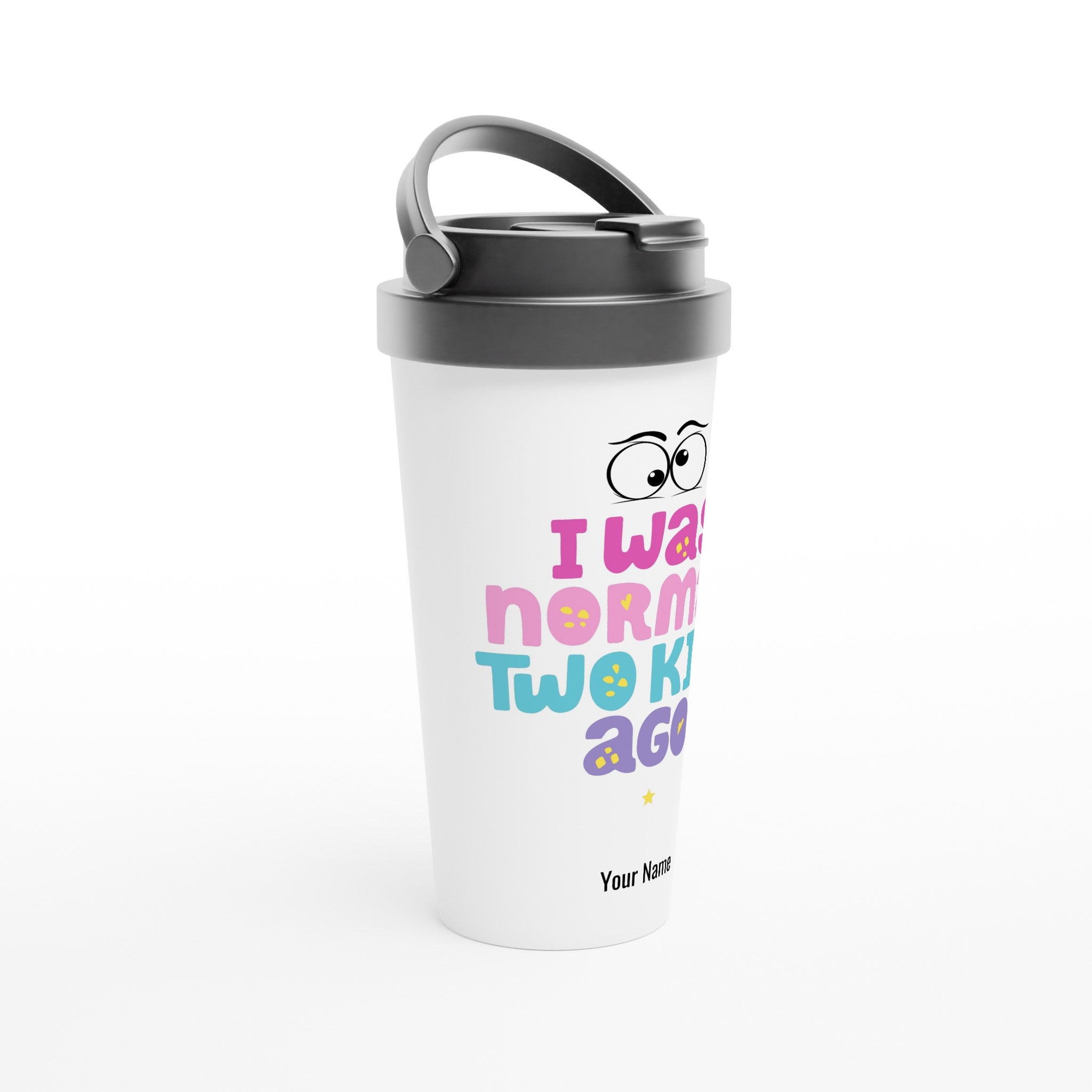 Personalised - I Was Normal Two Kids Ago, Mother's Day - White 15oz Stainless Steel Travel Mug Personalised Travel Mug Globally Fulfilled Mum