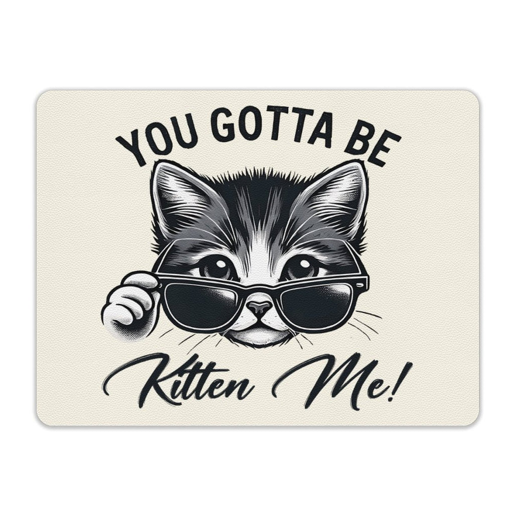 You Gotta Be Kitten Me Leather Mouse Pad Leather Mouse Pad animal Printed Offshore