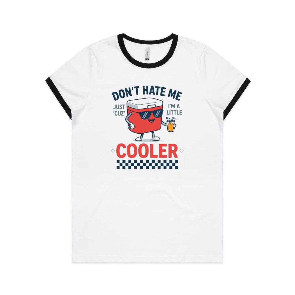 I'm A Little Cooler Women's AS Colour Ringer Tee White Black Womens Ringer T-shirt Printed In Australia