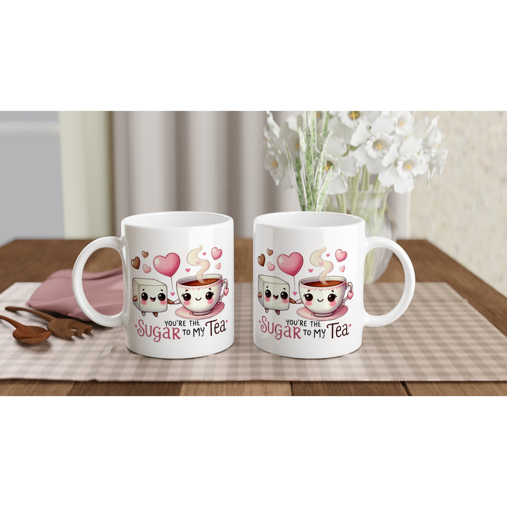 You're The Sugar To My Tea, Valentine - White 11oz Ceramic Mug White 11oz Mug Food Globally Fulfilled Love