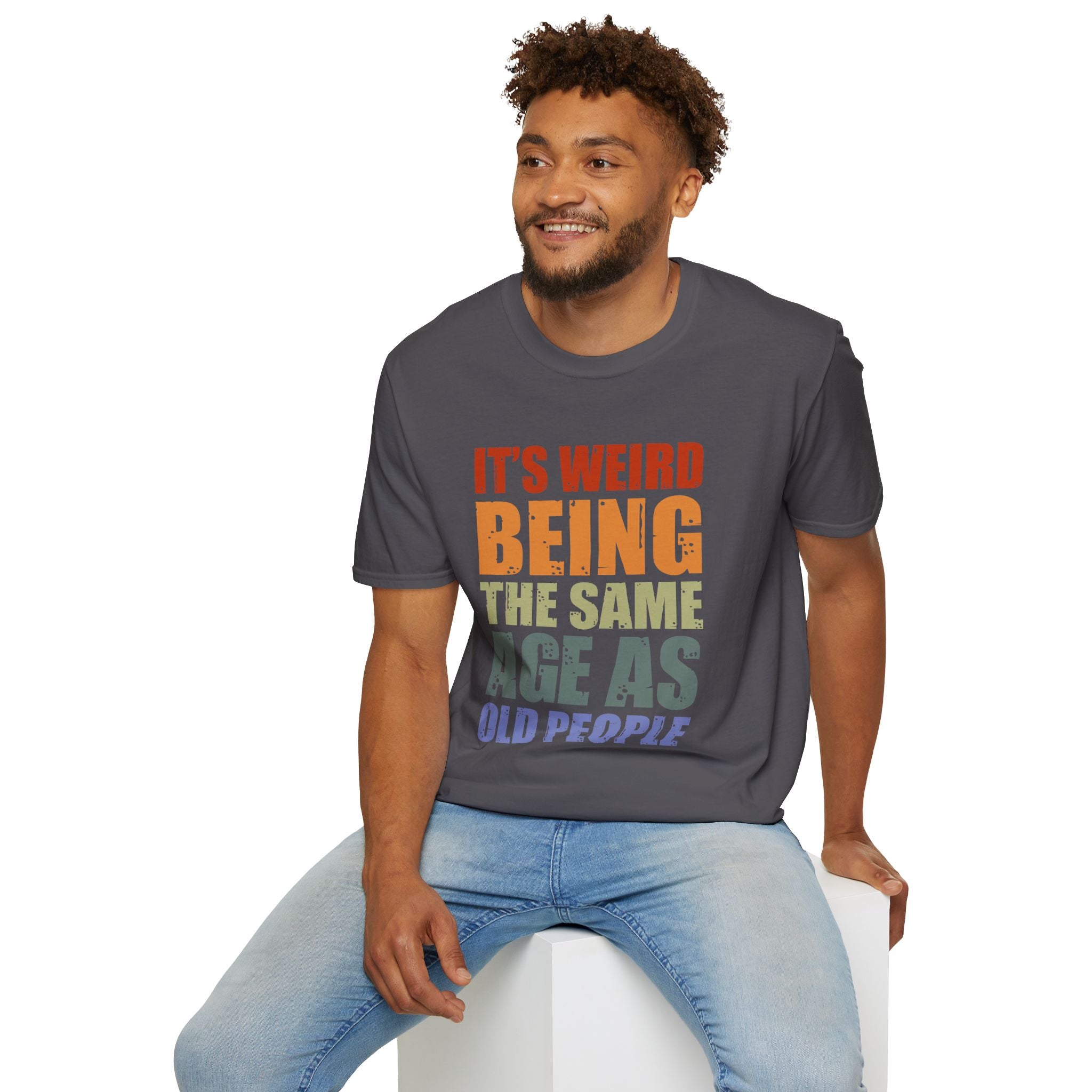 It's Weird Being the Same Age as Old People - Unisex Softstyle T-Shirt