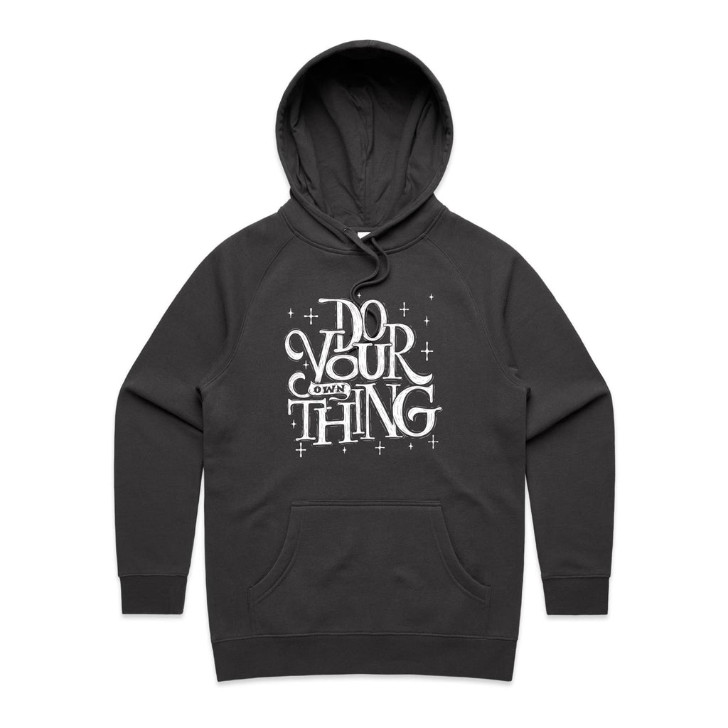 Do Your Own Thing - Womens Hoodie Coal Womens Hoodie Printed In Australia