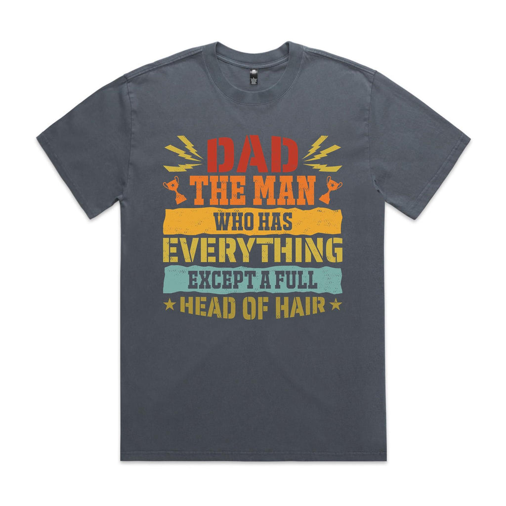 Dad, The Man Who Has Everything, Except A Full Head Of Hair AS Colour Heavy Faded Tee Unisex Faded indigo Heavy Faded T-shirt Dad Printed In Australia