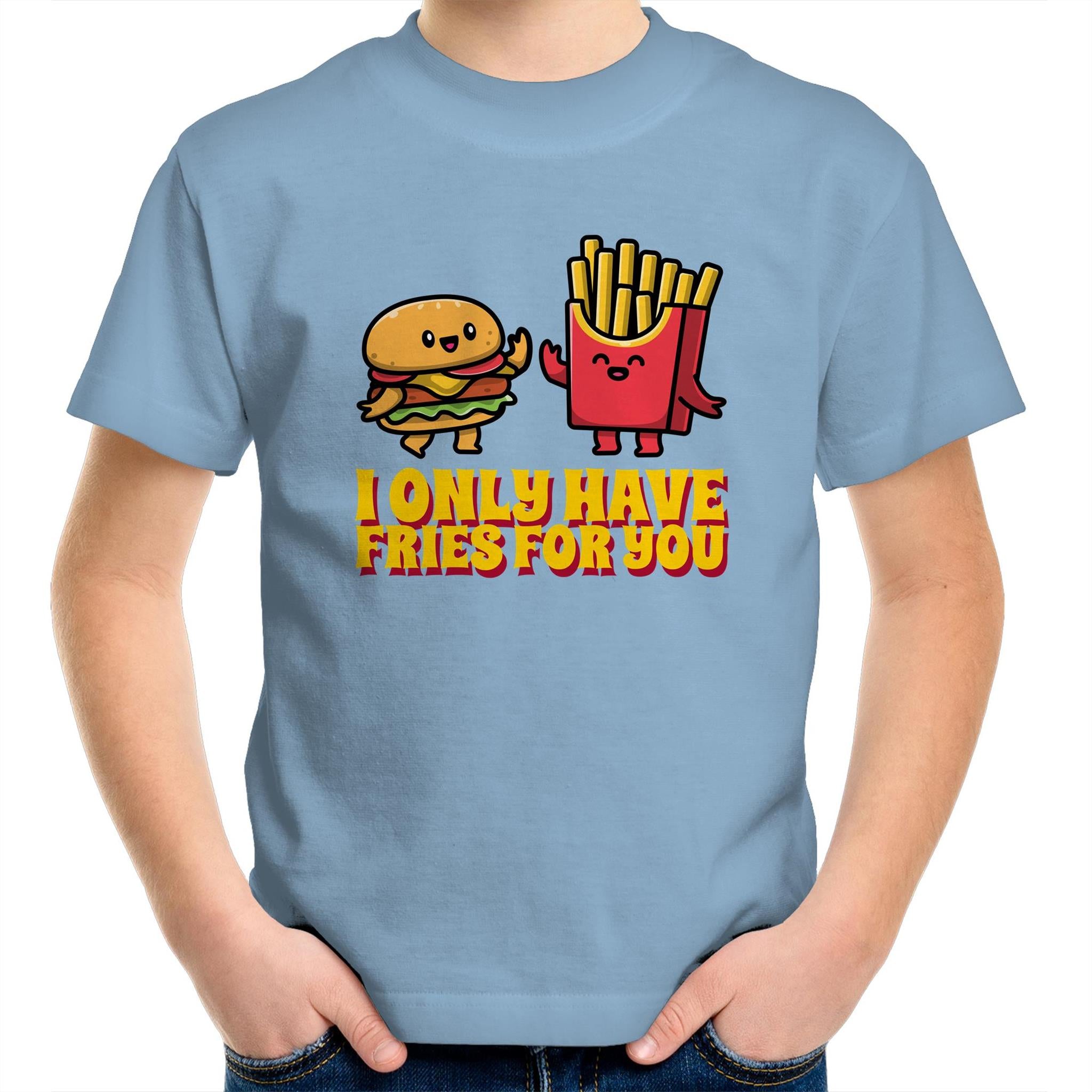 Hamburger, Fries, I Only Have Fries For You - Kids Youth T-Shirt Carolina Blue Kids Youth T-shirt Food Printed In Australia