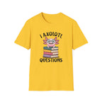 I Axolotl Questions - Unisex Softstyle T-Shirt