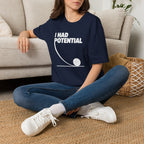 I Had Potential Unisex T-shirt Unisex Adult T-shirt Globally Fulfilled Science