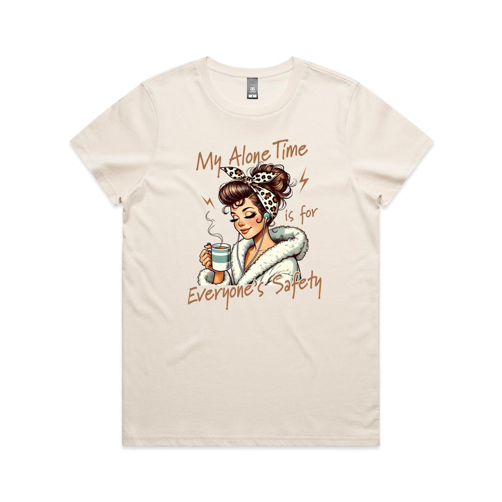 My Alone Time Is For Everyone's Safety Women's AS Colour T-shirt Ecru Womens T-shirt Printed In Australia
