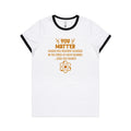 You Matter, Physics Pun AS Colour Women's AS Colour Ringer Tee White Black Womens Ringer T-shirt Printed In Australia Science