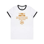 You Matter, Physics Pun - AS Colour Women's Ringer Tee White Black Womens Ringer T-shirt Printed In Australia Science
