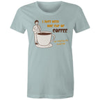 I Just Need One Cup Of Coffee - Womens T-shirt Pale Blue Womens T-shirt Coffee Printed In Australia