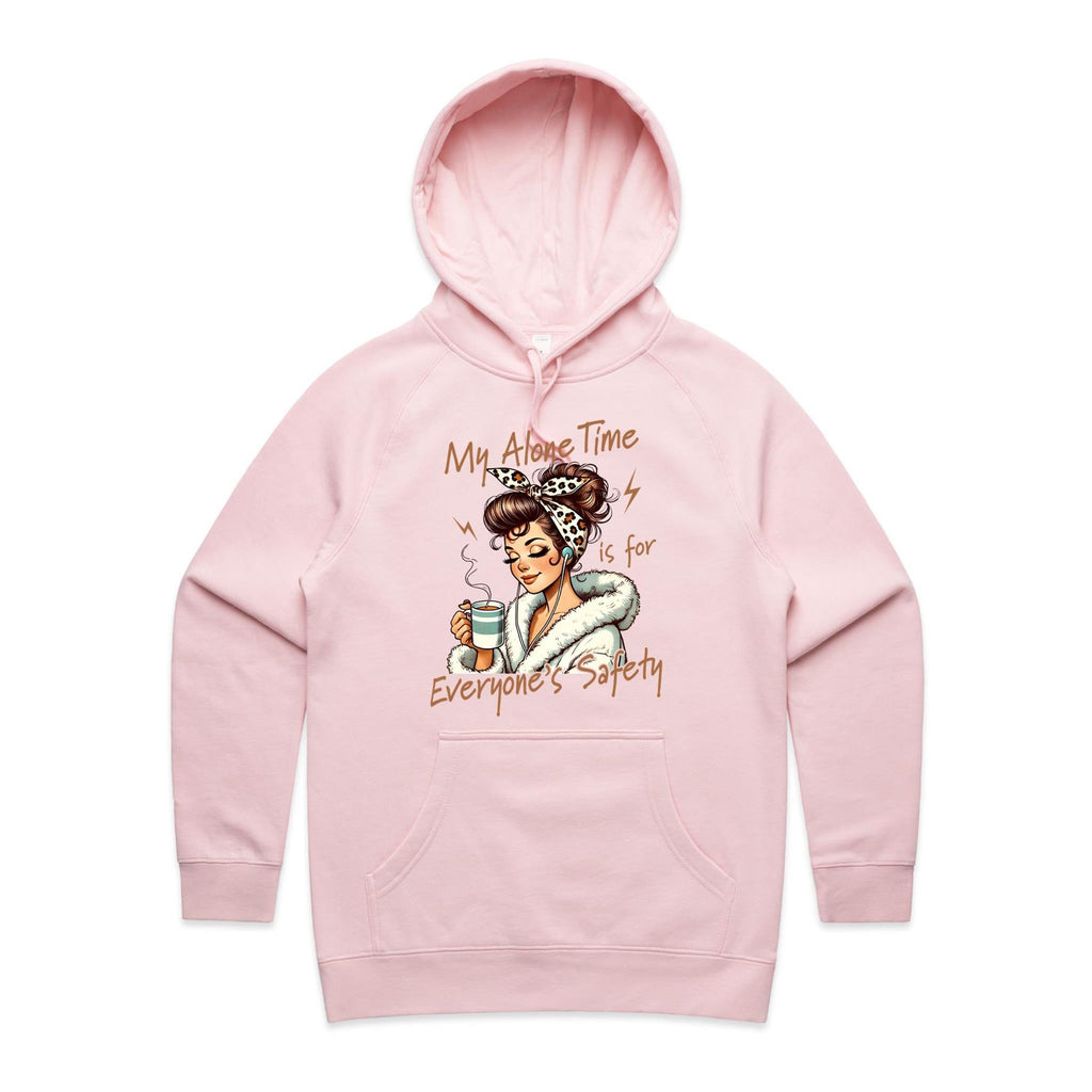 My Alone Time Is For Everyone's Safety Women's AS Colour Hoodie Pink Womens Hoodie Printed In Australia