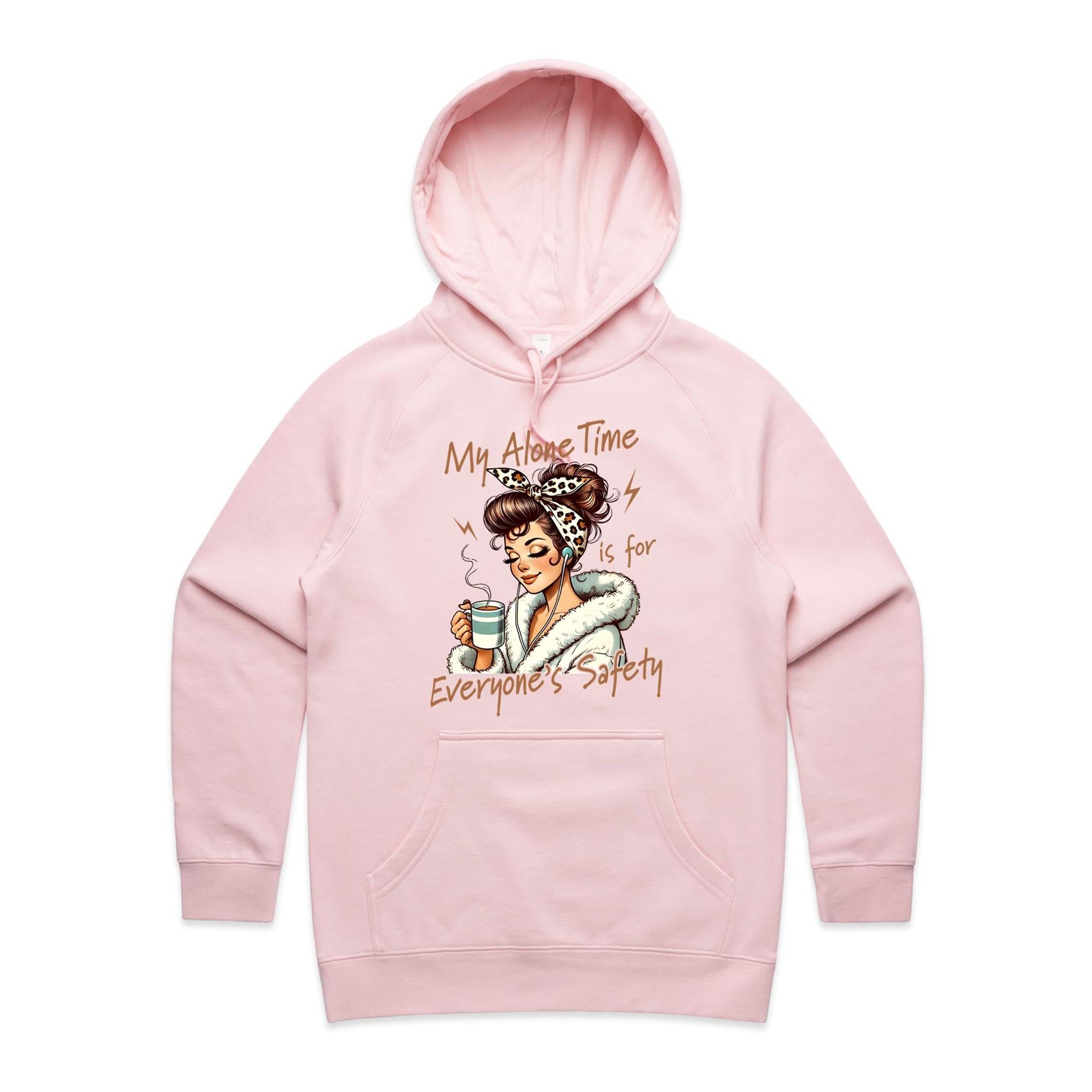 My Alone Time Is For Everyone's Safety Women's AS Colour Hoodie Pink Womens Hoodie Printed In Australia