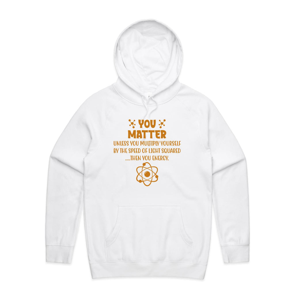 You Matter, Physics Pun - Mens Hoodie White Mens Hoodie Printed In Australia Science