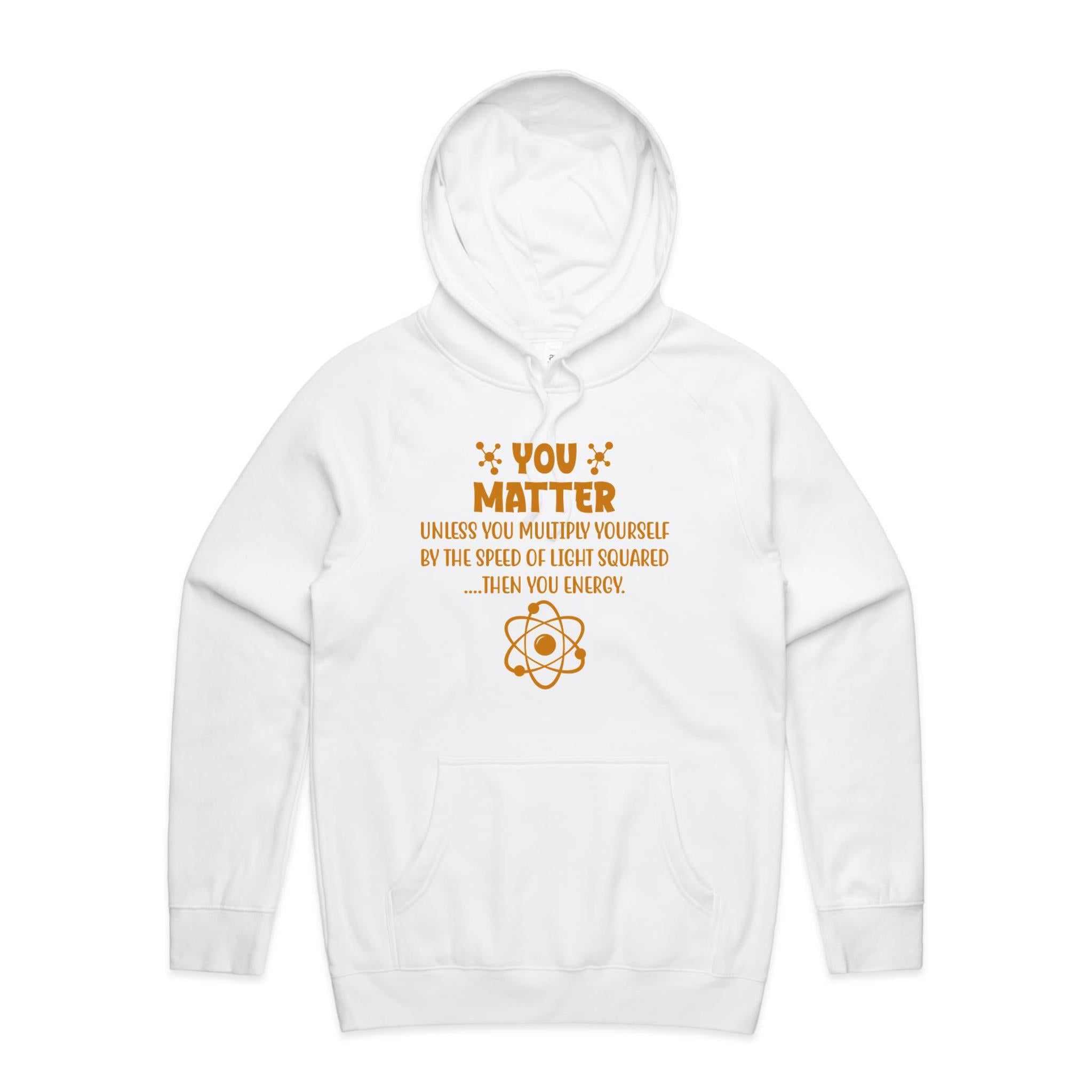 You Matter, Physics Pun - Mens Hoodie White Mens Hoodie Printed In Australia Science
