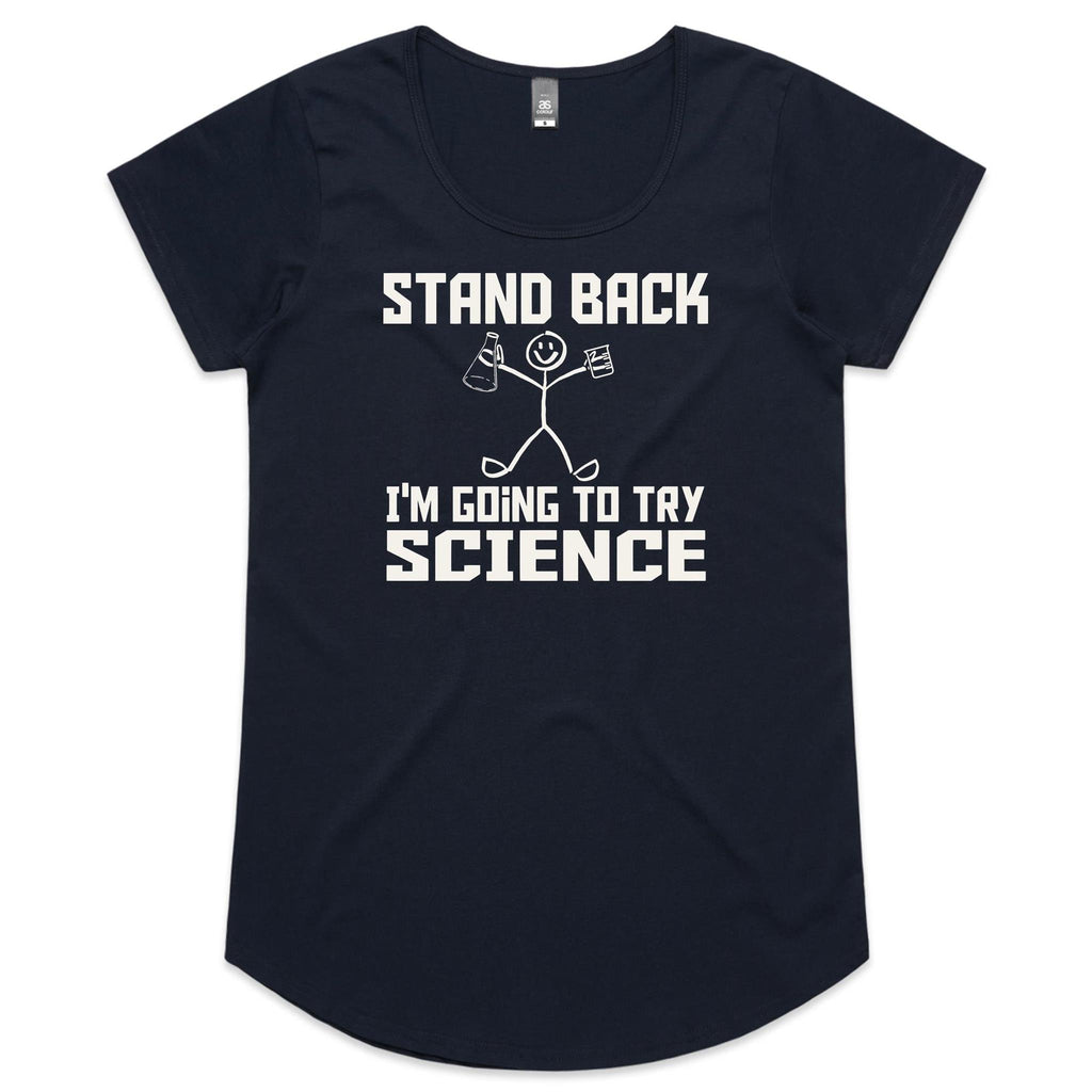 Stand Back, I'm Going To Try Science Women's AS Colour Scoop Neck T-Shirt Navy Womens Scoop Neck T-shirt Printed In Australia Science
