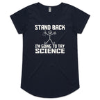 Stand Back, I'm Going To Try Science Women's AS Colour Scoop Neck T-Shirt Navy Womens Scoop Neck T-shirt Printed In Australia Science