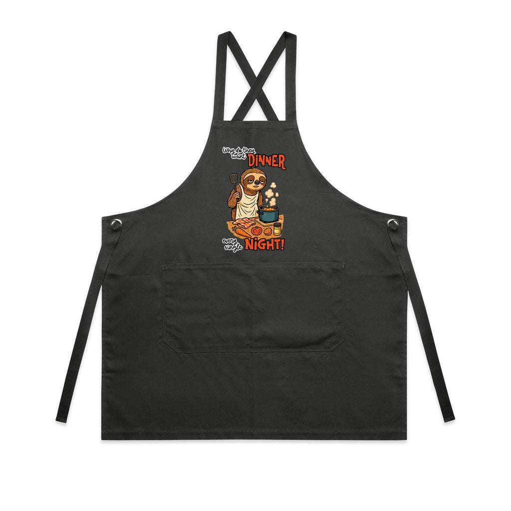 Sloth, Why Do They Want Dinner Every Single Night - AS Colour Carrie Apron
