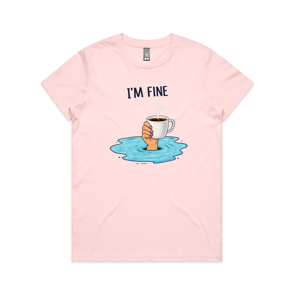 I'm Fine Women's AS Colour T-shirt Pink Womens T-shirt Printed In Australia