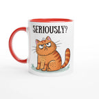 Cat Seriously? - White 11oz Ceramic Mug with Colour Inside Ceramic Red Colour 11oz Mug animal Globally Fulfilled