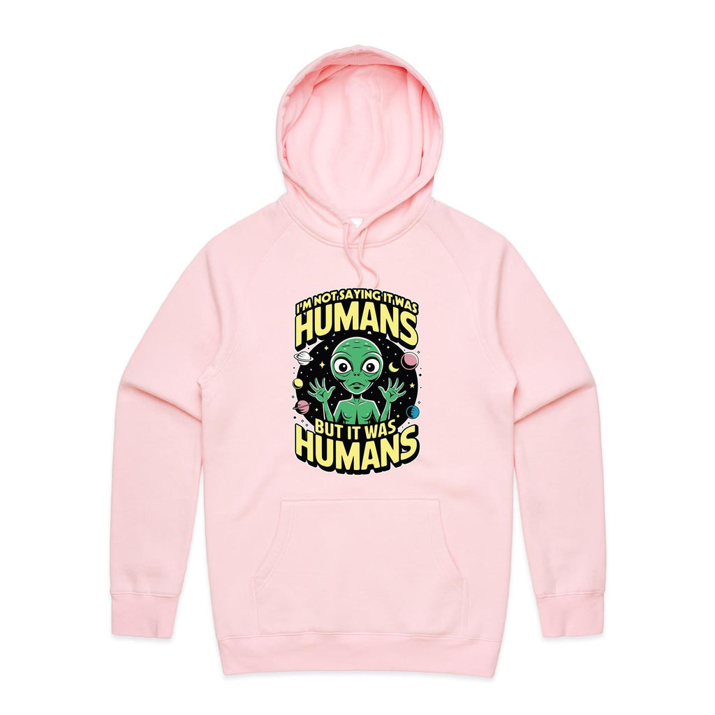 Alien, I'm Not Saying It Was Humans - Mens Hoodie Pink Mens Hoodie Printed In Australia Sci Fi