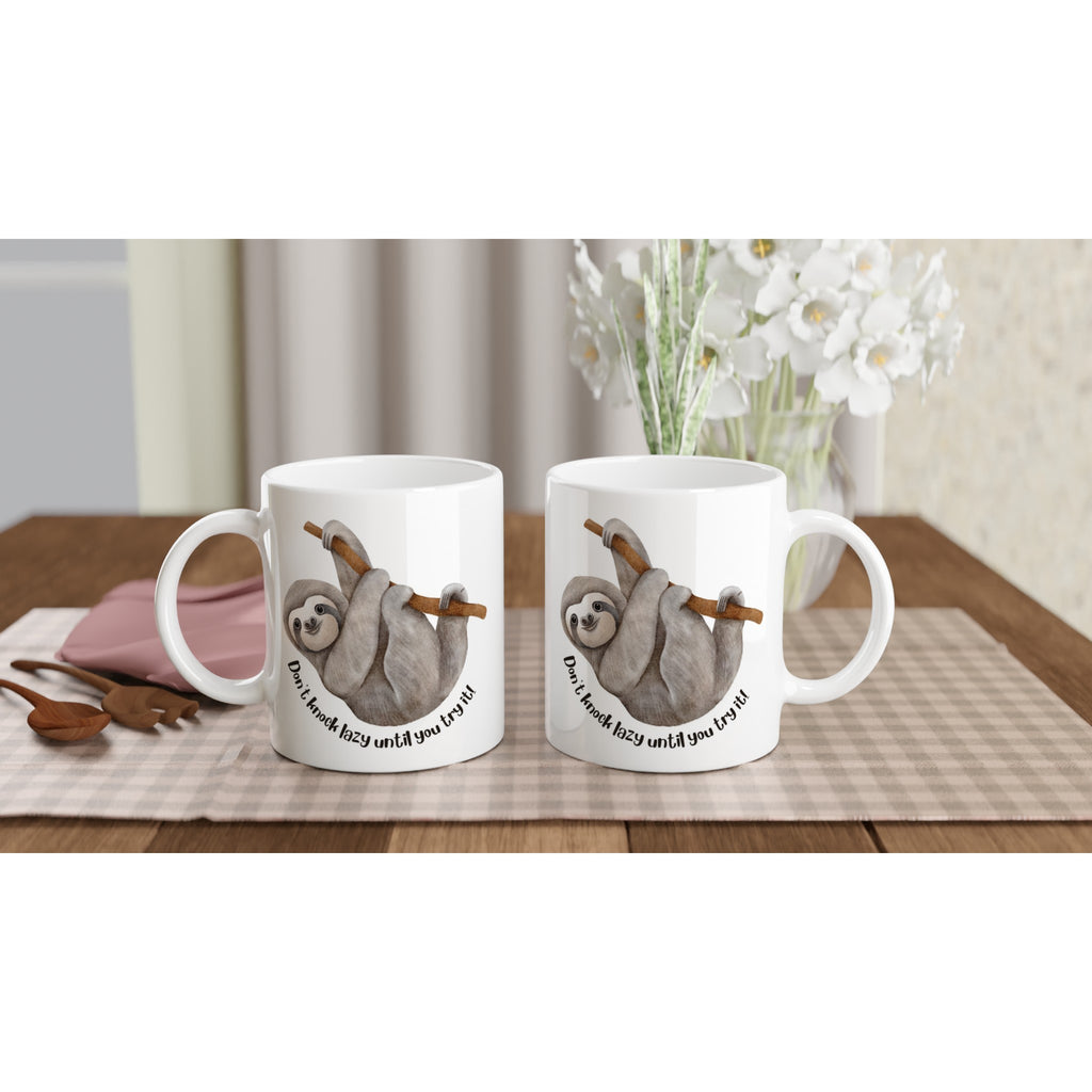 Don't Knock Lazy Until You Try It, Sloth White 11oz Ceramic Mug White 11oz Mug animal Funny Globally Fulfilled