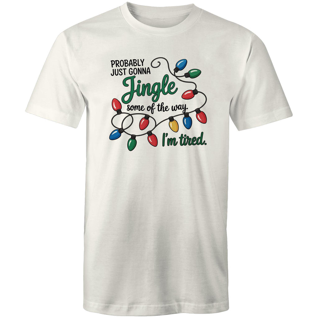 Probably Just Gonna Jingle Some Of The Way, I'm Tired - Mens T-Shirt