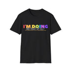 I'm Doing The Best I Can - Unisex Softstyle T-Shirt