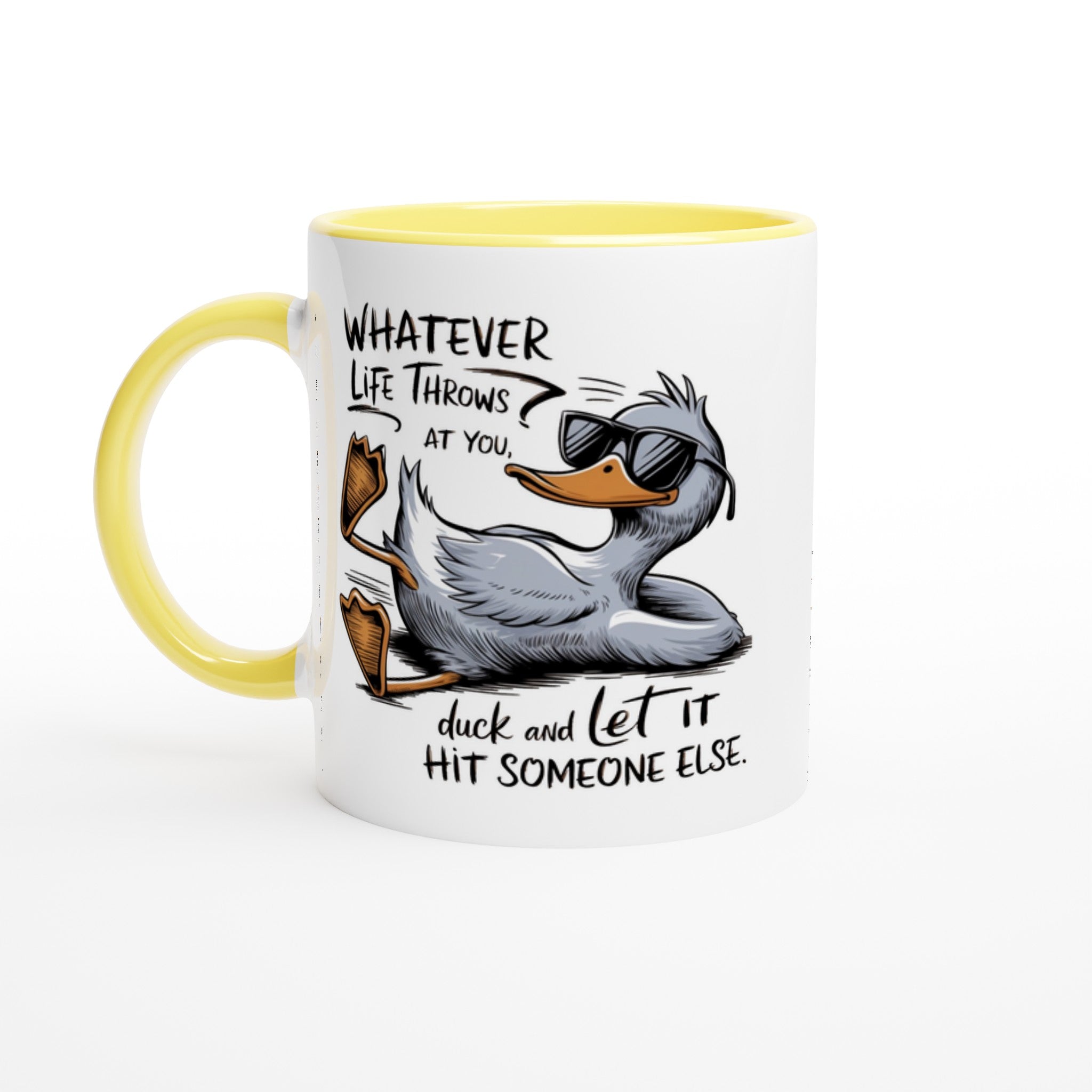 Whatever Life Throws At You, Duck And Let It Hit Someone Else - White 11oz Ceramic Mug with Colour Inside Ceramic Yellow Colour 11oz Mug animal Globally Fulfilled