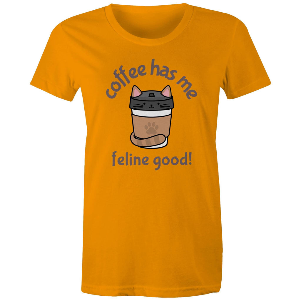 Coffee Has Me Feline Good, Cat - Womens T-shirt Orange Womens T-shirt animal Coffee Printed In Australia