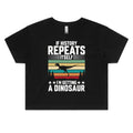 I'm Getting A Dinosaur Women's AS Colour Crop Tee
