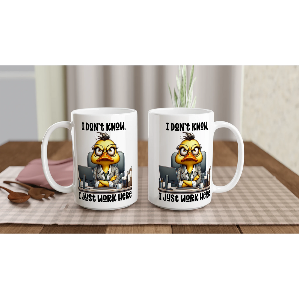 I Don't Know, I Just Work Here, Duck - White 15oz Ceramic Mug 15oz Mug animal Globally Fulfilled Work