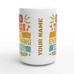 Personalised Dad, The Man Who Has Everything Except A Full Head Of Hair White 15oz Ceramic Mug Personalised 15oz Mug Dad Globally Fulfilled