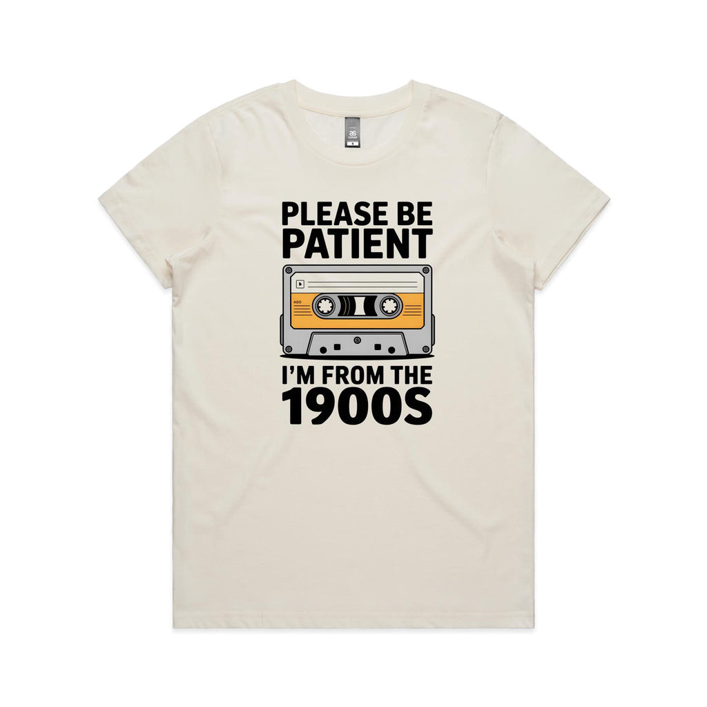 Please Be Patient, I'm From The 1900's Women's AS Colour T-shirt Natural Womens T-shirt Music Printed In Australia