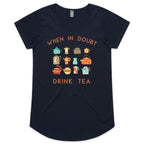 When In Doubt, Drink Tea - Womens Scoop Neck T-Shirt Navy Womens Scoop Neck T-shirt Printed In Australia Tea