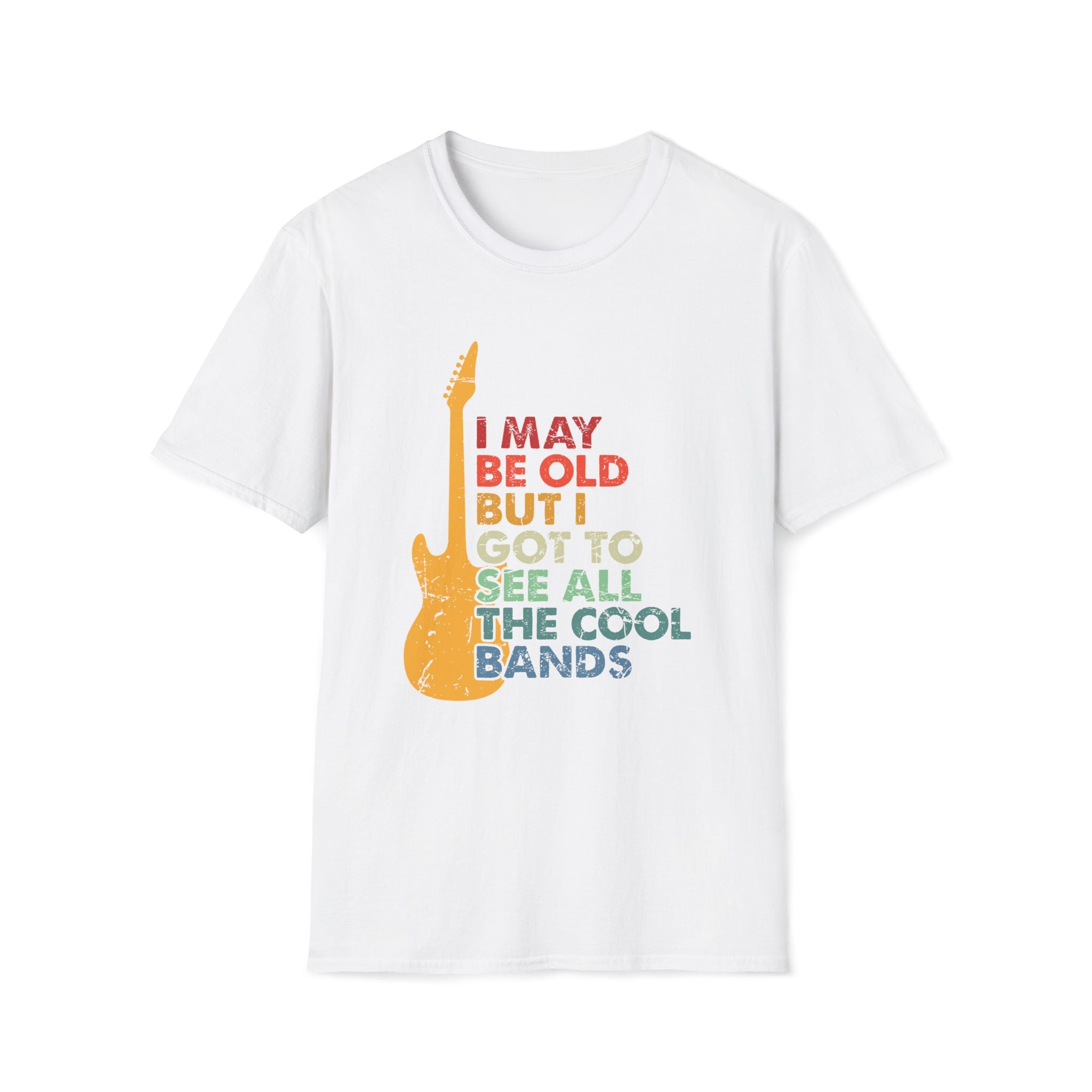 I May Be Old, But I Got To See All The Cool Bands - Unisex Softstyle T-shirt