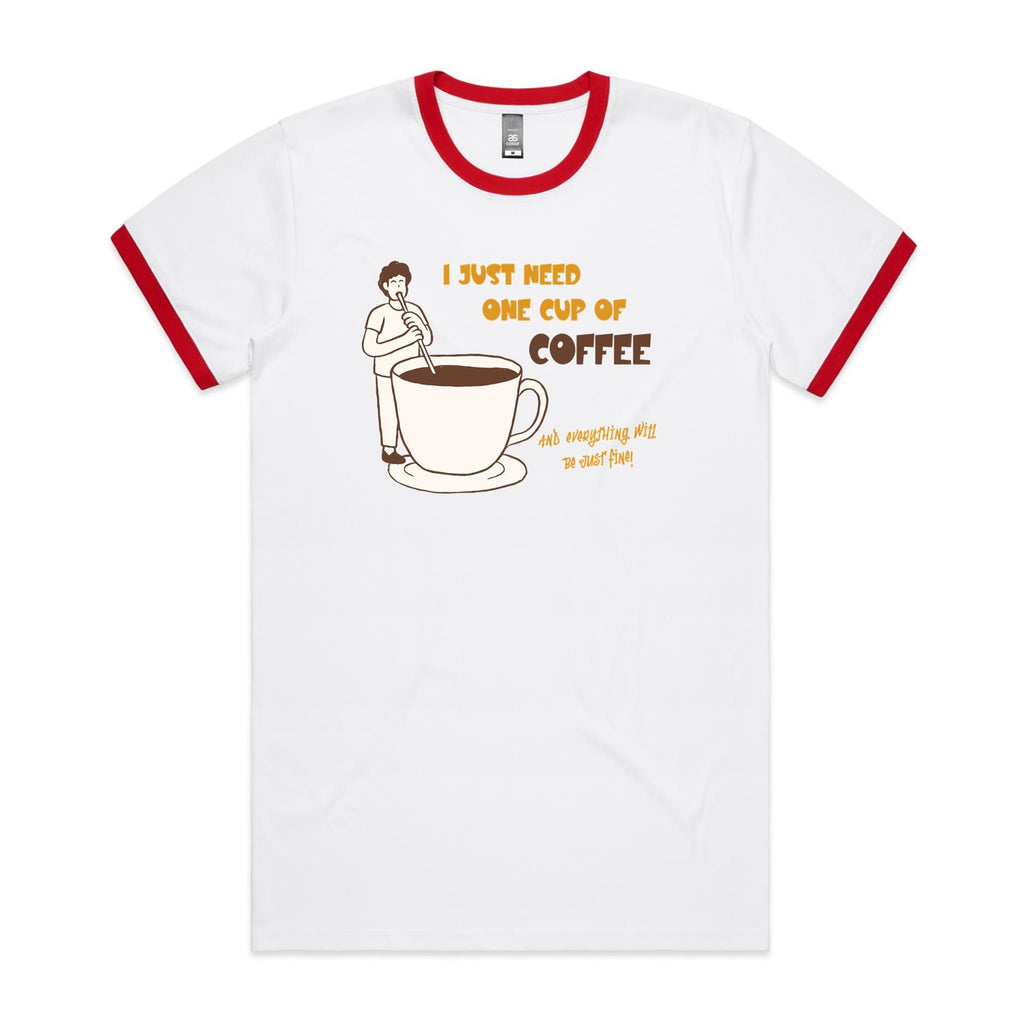 I Just Need One Cup Of Coffee - Staple Ringer Tee White Red Ringer T-Shirt Coffee Printed In Australia