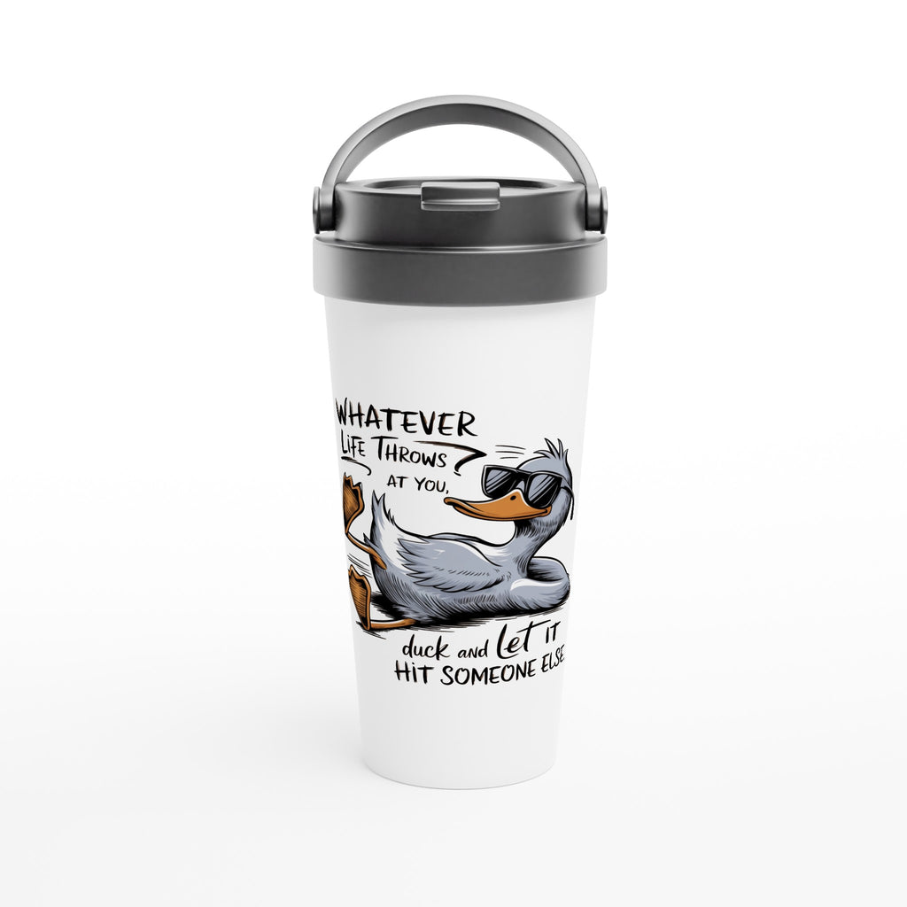 Whatever Life Throws At You, Duck And Let It Hit Someone Else - White 15oz Stainless Steel Travel Mug Default Title Travel Mug animal Globally Fulfilled