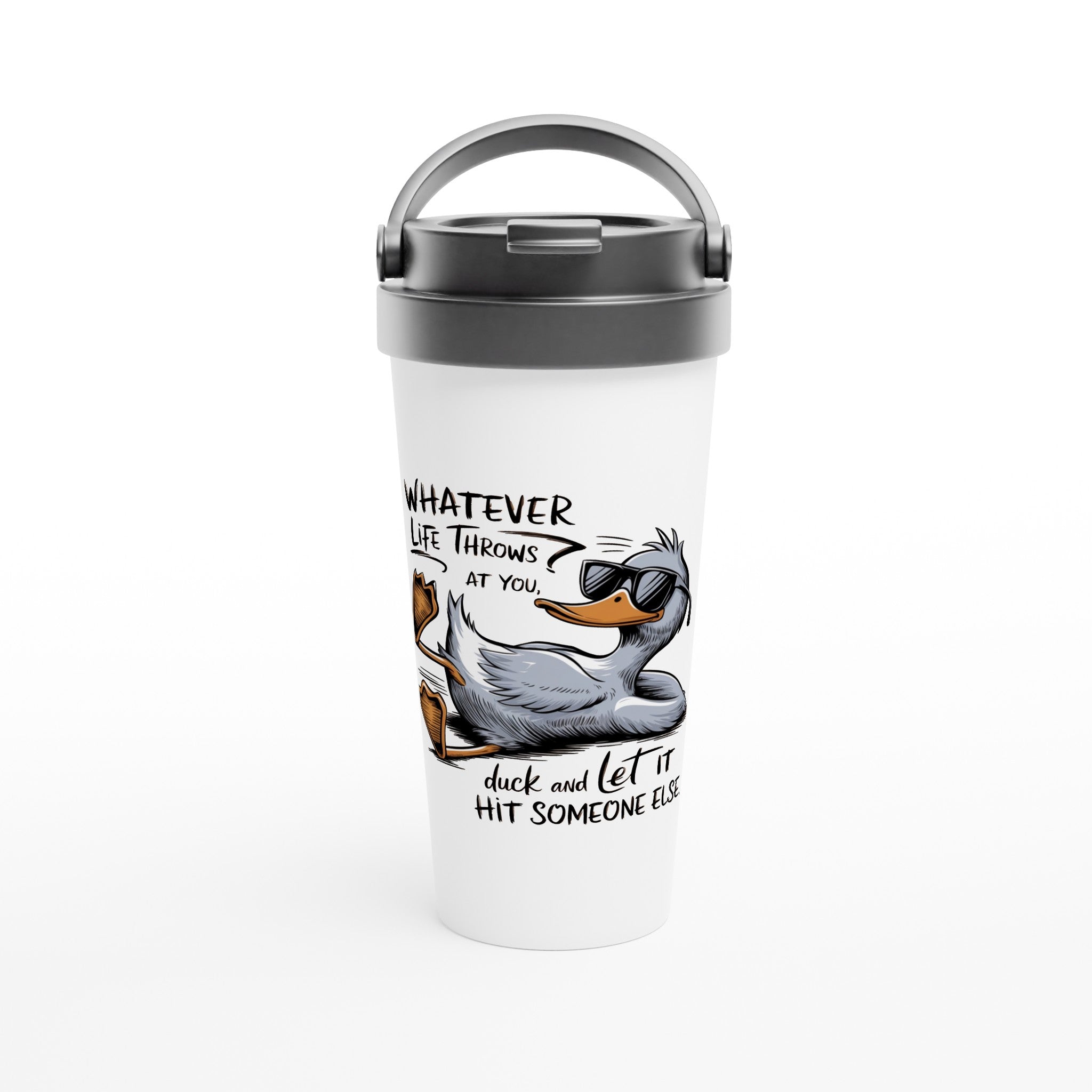 Whatever Life Throws At You, Duck And Let It Hit Someone Else - White 15oz Stainless Steel Travel Mug Default Title Travel Mug animal Globally Fulfilled