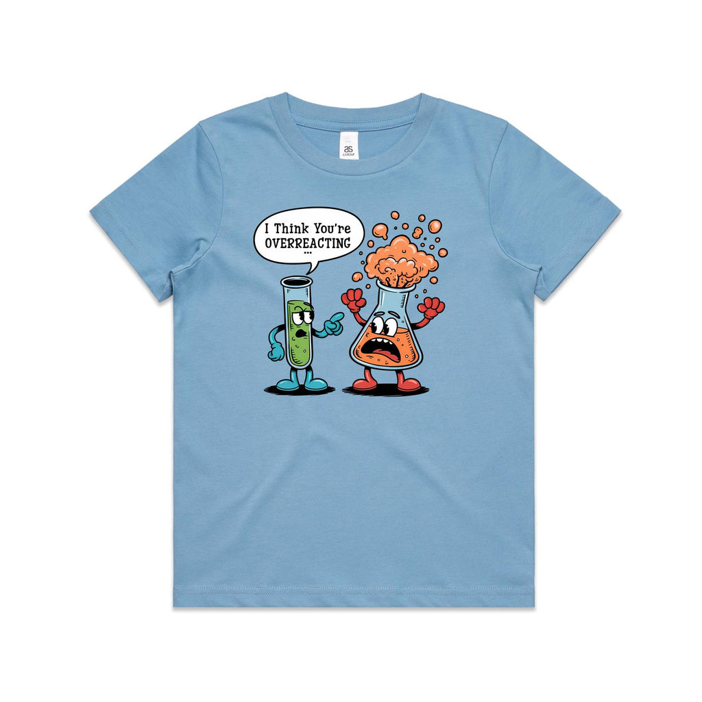 I Think You're Overreacting Chemistry Kids AS Colour T-shirt