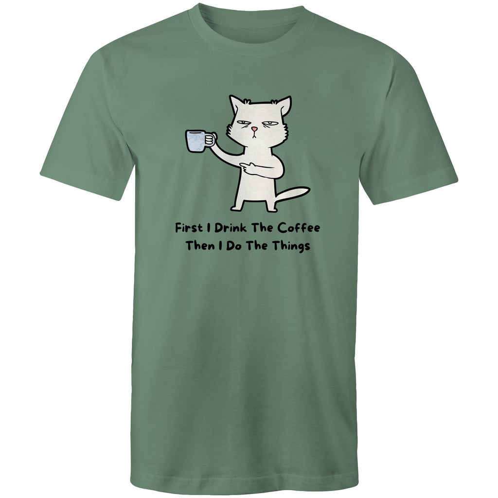 First I Drink The Coffee, Then I Do The Things - Mens T-Shirt Sage Mens T-shirt animal Coffee Printed In Australia