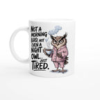 Not A Morning Bird, Not A Night Owl, Just Tired - White 11oz Ceramic Mug Default Title White 11oz Mug animal Globally Fulfilled Work