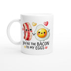 You're The Bacon To My Eggs, Valentine - White 11oz Ceramic Mug Default Title White 11oz Mug