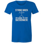 Stand Back, I'm Going To Try Science - Womens T-shirt Bright Royal Womens T-shirt Printed In Australia Science