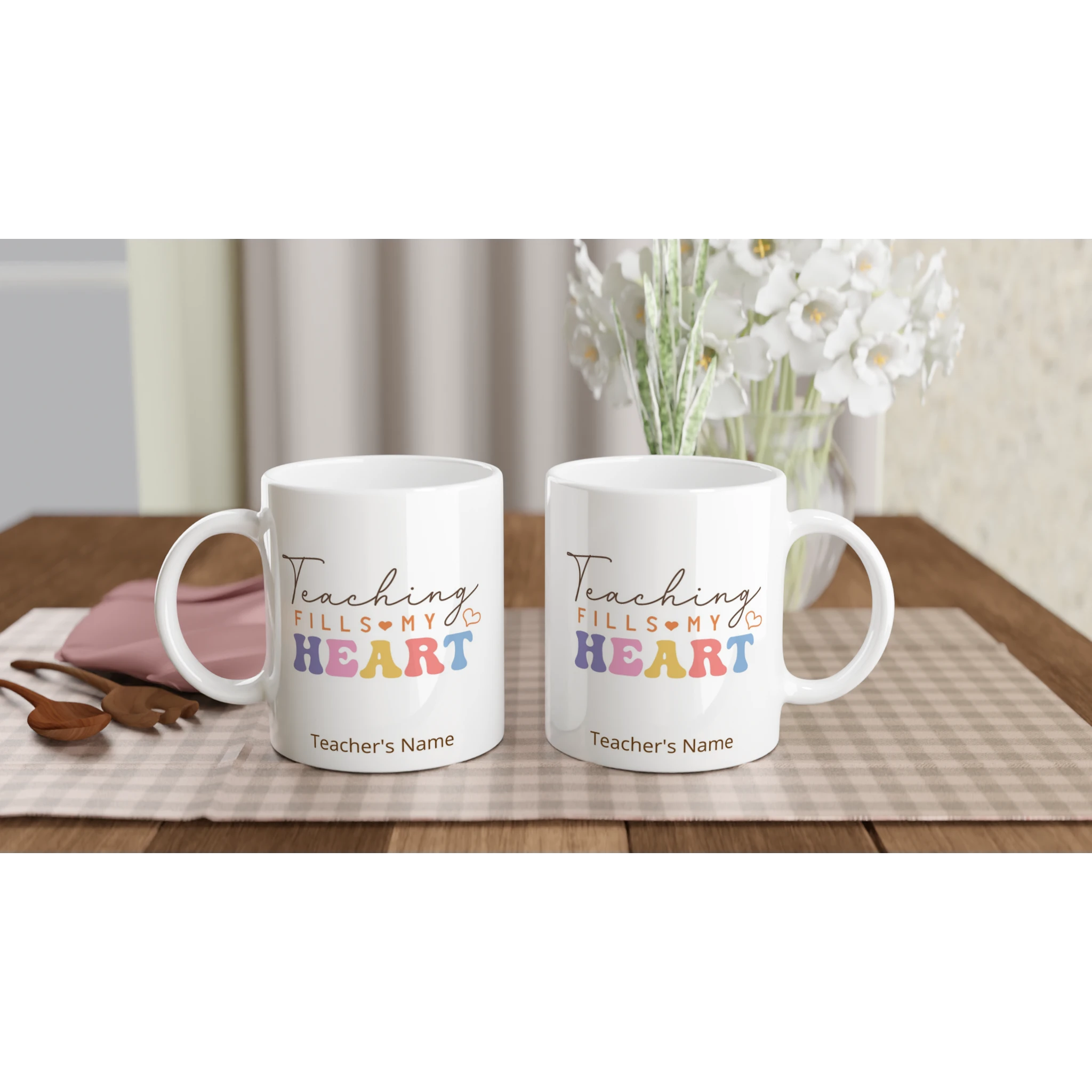 Personalise - Teaching Fills My Heart - 11oz Ceramic Mug Personalised 11oz Mug