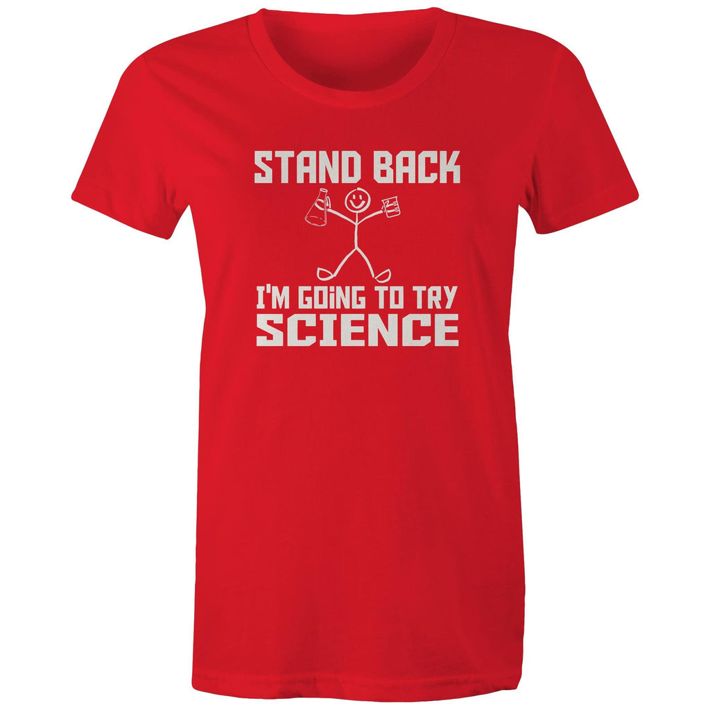 Stand Back, I'm Going To Try Science - Womens T-shirt Red Womens T-shirt Printed In Australia Science
